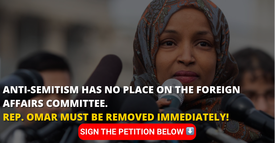 PETITION: Remove Rep. Omar from the Foreign Affairs Committee!